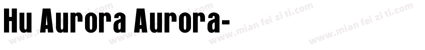 Hu Aurora Aurora字体转换